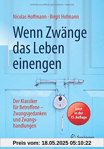 Wenn Zwänge das Leben einengen: Der Klassiker für Betroffene - Zwangsgedanken und Zwangshandlungen