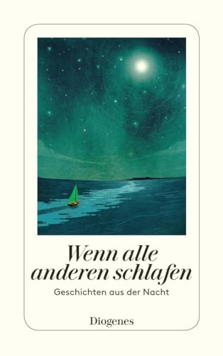 Wenn alle anderen schlafen: Geschichten aus der Nacht (detebe) von Diogenes Verlag AG