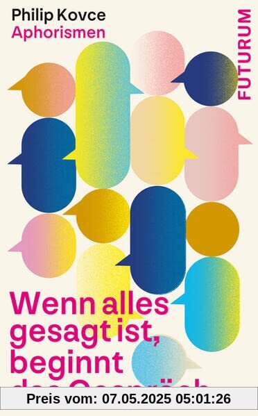 Wenn alles gesagt ist, beginnt das Gespräch: Aphorismen