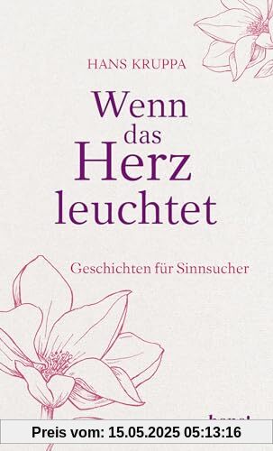 Wenn das Herz leuchtet: Geschichten für Sinnsucher