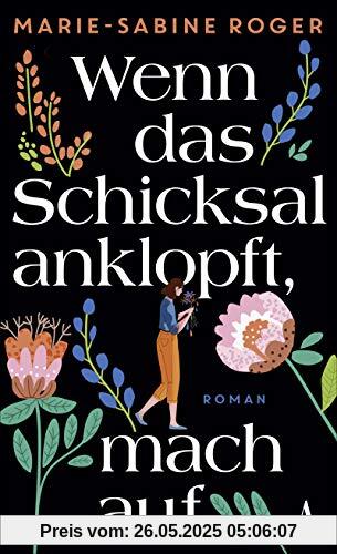 Wenn das Schicksal anklopft, mach auf: Roman