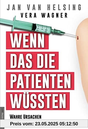 Wenn das die Patienten wüssten: Wahre Ursachen, wirksame Therapien