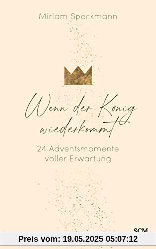 Wenn der König wiederkommt: 24 Adventsmomente voller Erwartung