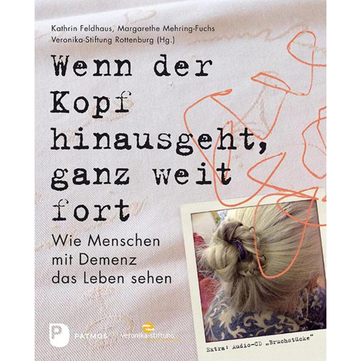 Wenn der Kopf hinausgeht, ganz weit fort Wenn der Kopf hinausgeht, ganz weit fort von Patmos Verlag