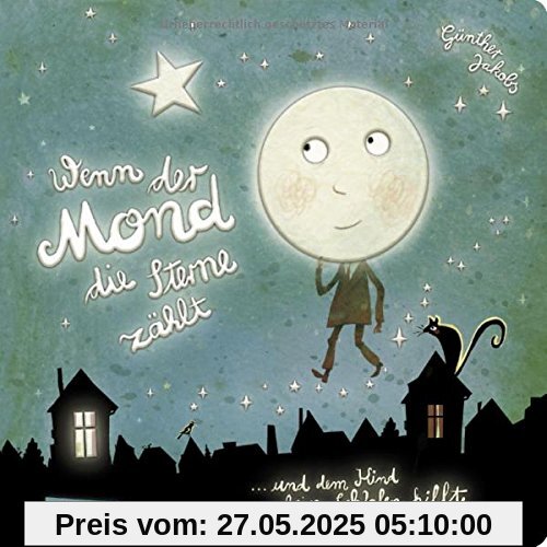 Wenn der Mond die Sterne zählt ... und dem Kind beim Schlafen hilft: Eine wunderbare Gutenachtgeschichte in Reimen