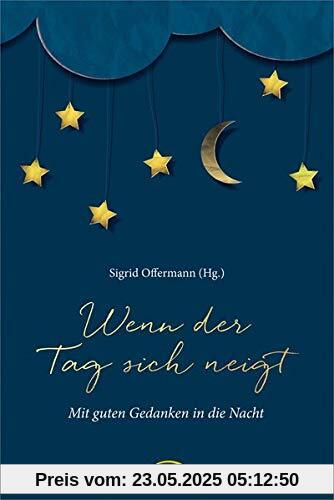 Wenn der Tag sich neigt: Mit guten Gedanken in die Nacht