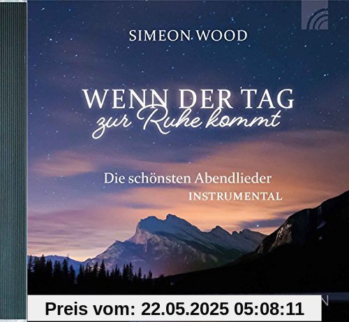 Wenn der Tag zur Ruhe kommt: Die schönsten Abendlieder - Instrumental