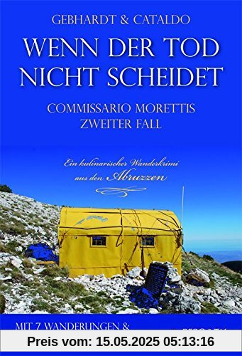 Wenn der Tod nicht scheidet - Ein kulinarischer Wanderkrimi aus den Abruzzen. Mit 7 Wanderungen & Geheimtipps für die Einkehr Wenn der Tod nicht scheidet - Ein kulinarischer Wanderkrimi aus den Abruzzen. Mit 7 Wanderungen & Geheimtipps für die Einkehr