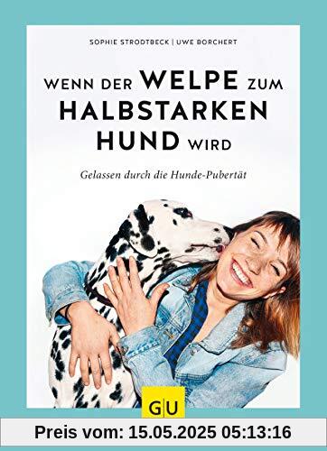 Wenn der Welpe zum halbstarken Hund wird: Gelassen durch die Hunde-Pubertät (überarbeitete und aktualisierte Neuausgabe) (GU Tier Spezial)