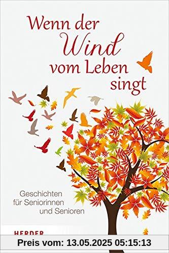 Wenn der Wind vom Leben singt: Geschichten für Seniorinnen und Senioren