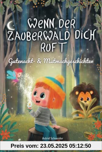 Wenn der Zauberwald dich ruft: Magische Gutenacht- & Mutmachgeschichten für einzigartige Mädchen und Jungen für innere Stärke und Selbstbewusstsein. Wenn der Zauberwald dich ruft: Magische Gutenacht- & Mutmachgeschichten für einzigartige Mädchen und Jungen für innere Stärke und Selbstbewusstsein.