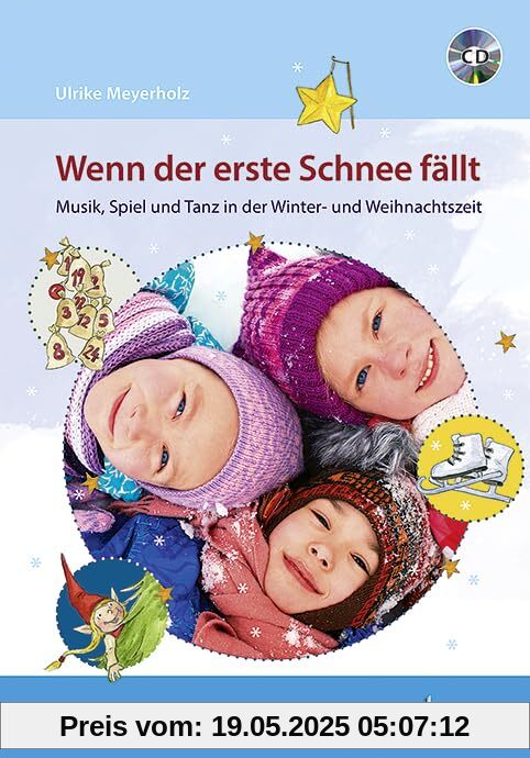 Wenn der erste Schnee fällt: Musik, Spiel und Tanz in der Winter- und Weihnachtszeit Wenn der erste Schnee fällt: Musik, Spiel und Tanz in der Winter- und Weihnachtszeit