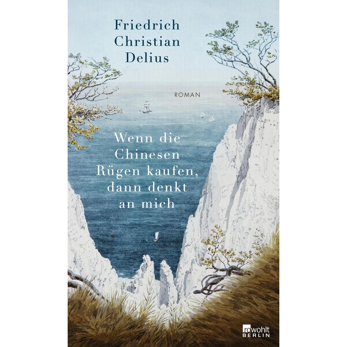 Wenn die Chinesen Rügen kaufen, dann denkt an mich Wenn die Chinesen Rügen kaufen, dann denkt an mich von Rowohlt Berlin