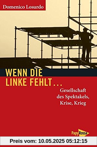 Wenn die Linke fehlt...: Gesellschaft des Spektakels, Krise, Krieg (Neue Kleine Bibliothek)