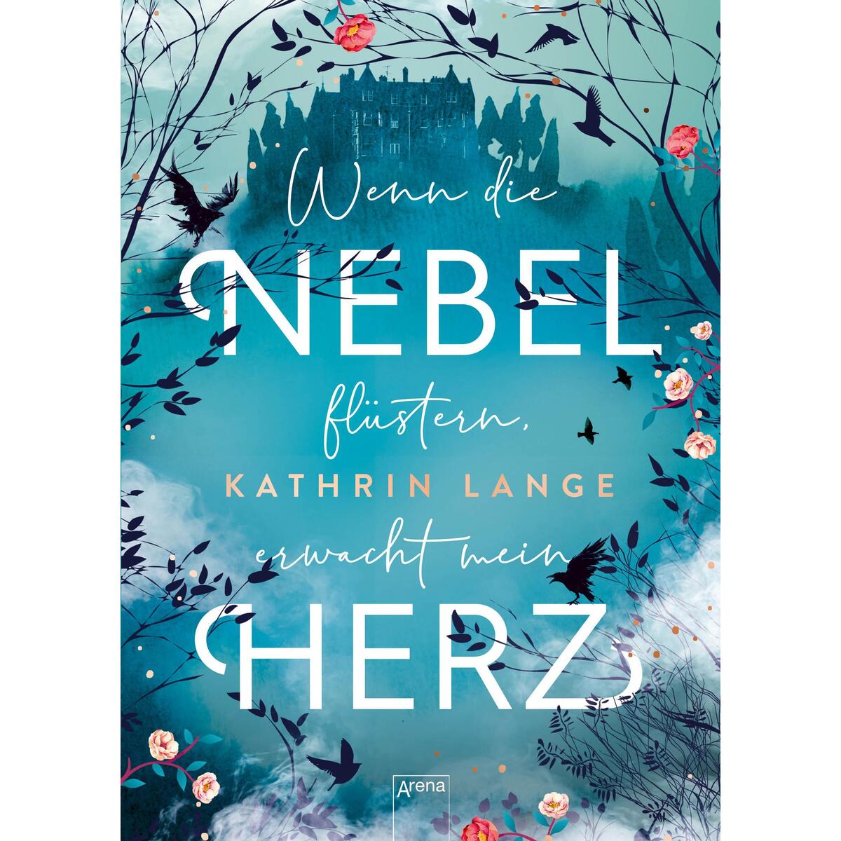 Wenn die Nebel flüstern, erwacht mein Herz von Arena Verlag GmbH