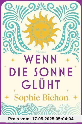 Wenn die Sonne glüht: Roman (Die Himmelsschwestern-Reihe, Band 2)