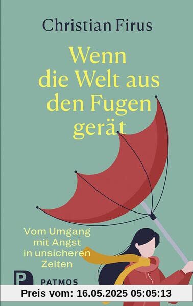 Wenn die Welt aus den Fugen gerät: Vom Umgang mit Angst in unsicheren Zeiten