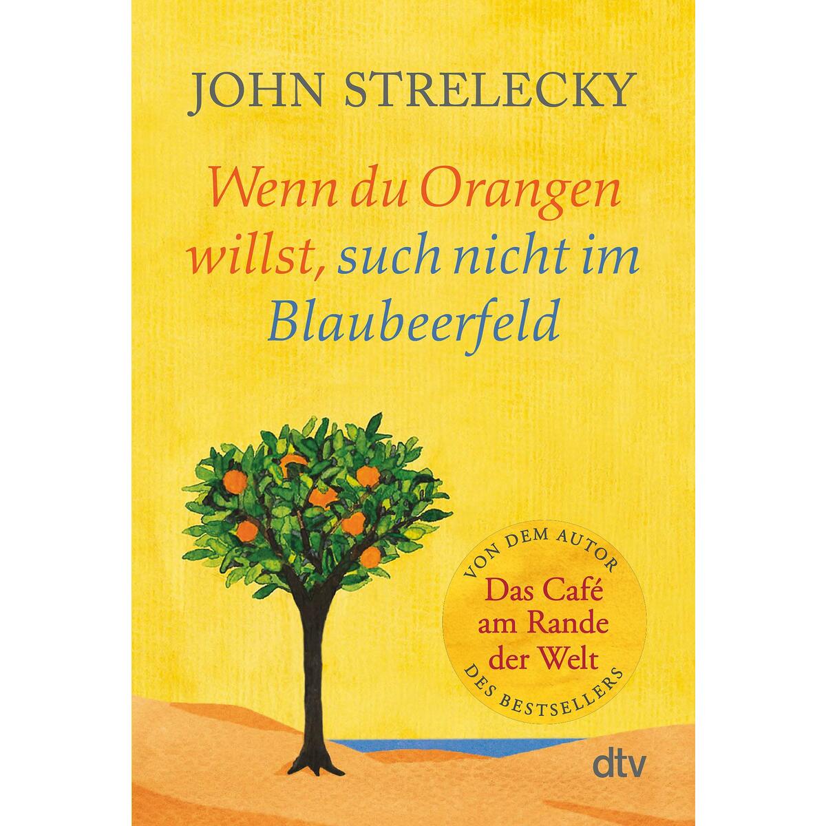 Wenn du Orangen willst, such nicht im Blaubeerfeld Wenn du Orangen willst, such nicht im Blaubeerfeld von dtv Verlagsgesellschaft