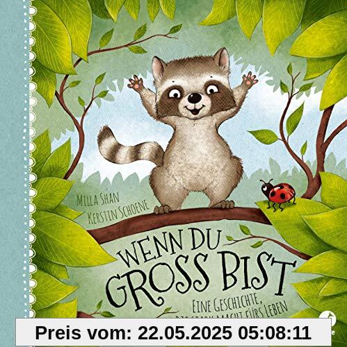 Wenn du groß bist: Eine Geschichte, die stark macht fürs Leben