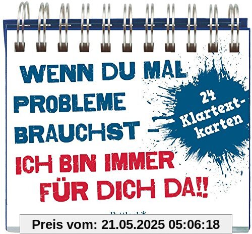 Wenn du mal Probleme brauchst: Ich bin immer für dich da!: Mit 24 Postkarten zum Heraustrennen Wenn du mal Probleme brauchst: Ich bin immer für dich da!: Mit 24 Postkarten zum Heraustrennen