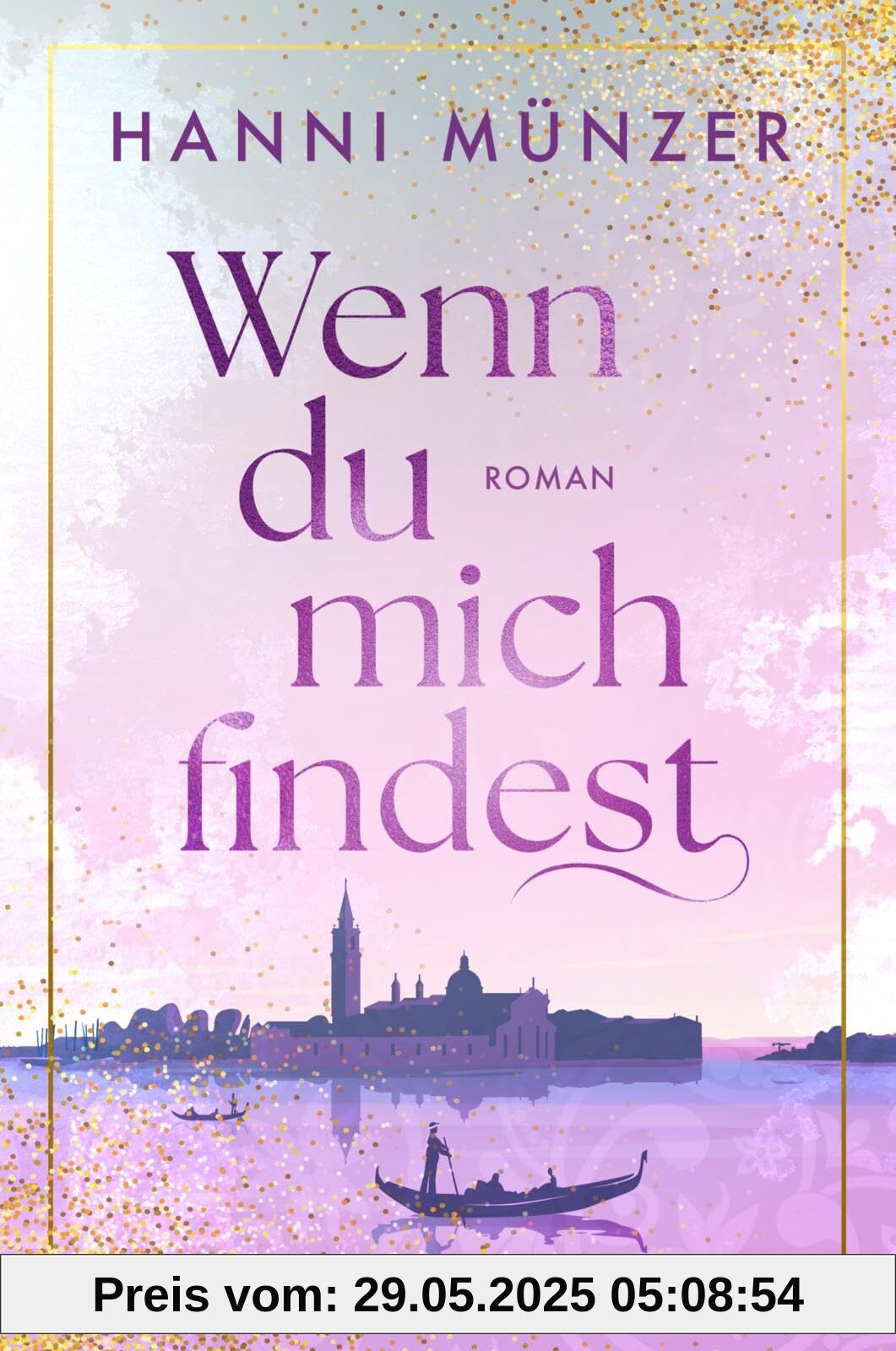 Wenn du mich findest: Eine romantische Action-Komödie voll großer Gefühle von der Autorin des Spiegel Bestsellers „Honigtot“ – das perfekte Sommerbuch für den Urlaub