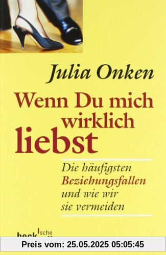 Wenn du mich wirklich liebst: Die häufigsten Beziehungsfallen und wie wir sie vermeiden