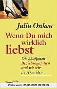 Wenn du mich wirklich liebst: Die häufigsten Beziehungsfallen und wie wir sie vermeiden
