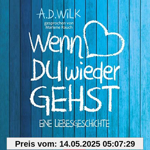 Wenn du wieder gehst: Eine Liebesgeschichte