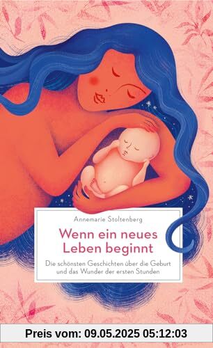 Wenn ein neues Leben beginnt. Die schönsten Geschichten über die Geburt und das Wunder der ersten Stunden: Gedichte und Geschichten aus der ... Geschenk für frischgebackene Eltern Wenn ein neues Leben beginnt. Die schönsten Geschichten über die Geburt und das Wunder der ersten Stunden: Gedichte und Geschichten aus der ... Geschenk für frischgebackene Eltern