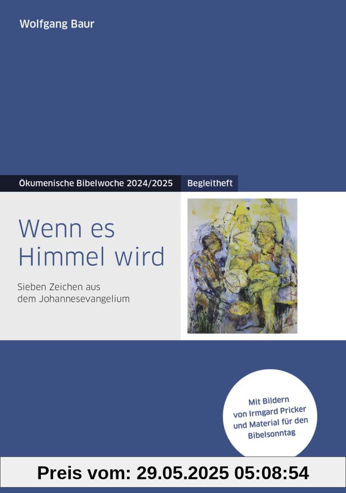 Wenn es Himmel wird: Begleitheft - Sieben Zeichen aus dem Johannesevangelium - Ökumenische Bibelwoche 2024/2025 (Bibelwochenmaterial)