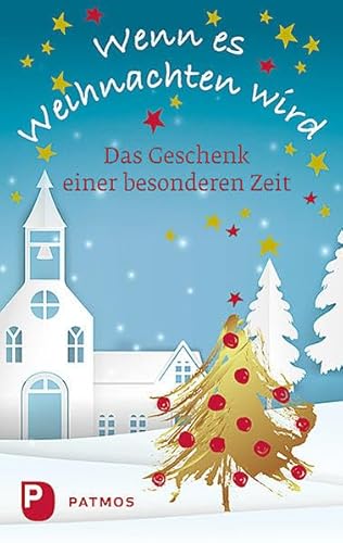 Wenn es Weihnachten wird: Das Geschenk einer besonderen Zeit Wenn es Weihnachten wird: Das Geschenk einer besonderen Zeit von Patmos Verlag