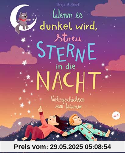Wenn es dunkel wird, streu Sterne in die Nacht: Vorlesegeschichten zum Träumen Wenn es dunkel wird, streu Sterne in die Nacht: Vorlesegeschichten zum Träumen