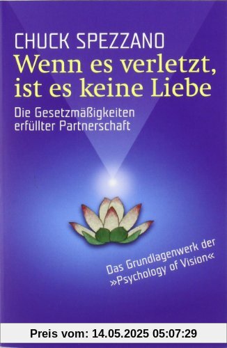 Wenn es verletzt, ist es keine Liebe: Die Gesetzmäßigkeiten erfüllter Partnerschaft. Wenn es verletzt, ist es keine Liebe: Die Gesetzmäßigkeiten erfüllter Partnerschaft.