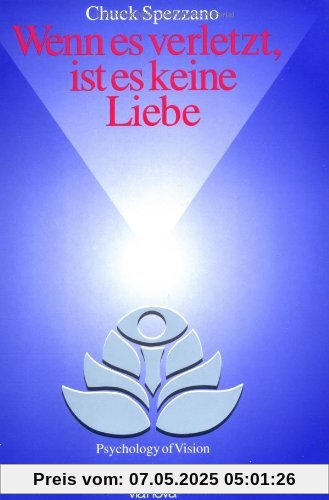 Wenn es verletzt, ist es keine Liebe: Wege zu erfüllenden Beziehungen Wenn es verletzt, ist es keine Liebe: Wege zu erfüllenden Beziehungen