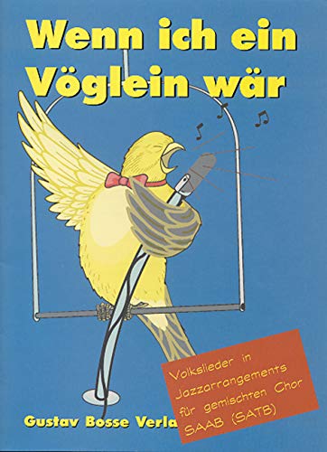 Wenn ich ein Vöglein wär' ... Volkslieder in Jazzarrangements (Freytag). füf gemischten Chor SAAB (SATB)