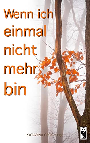 Wenn ich einmal nicht mehr bin: Lyrik