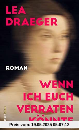 Wenn ich euch verraten könnte: Roman