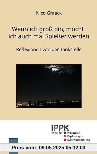 Wenn ich groß bin, möcht' ich auch mal Spießer werden: Reflexionen von der Tankstelle