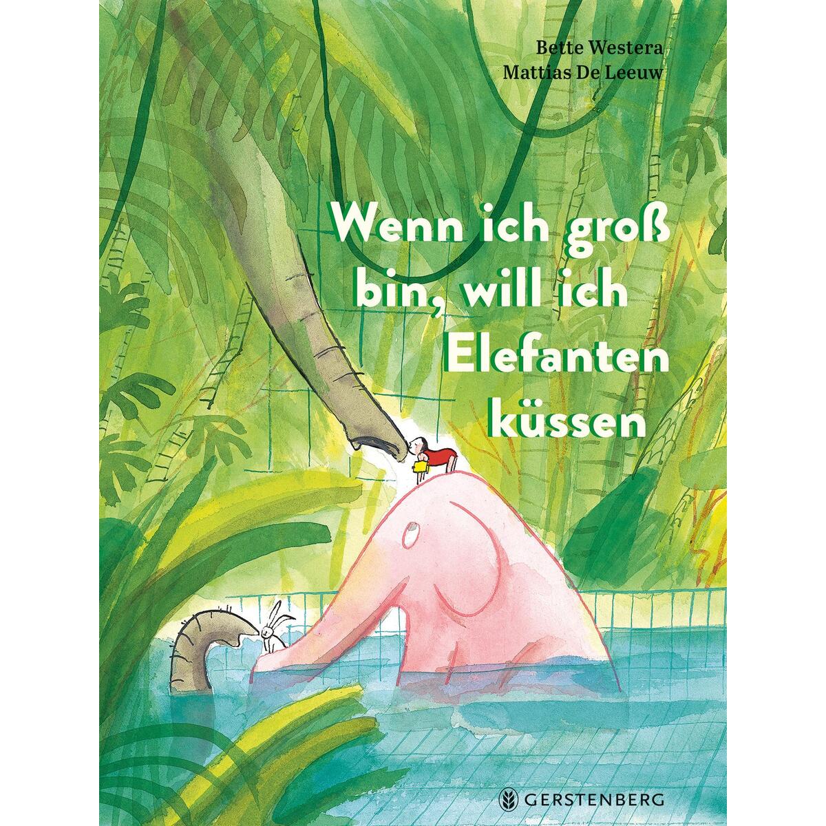 Wenn ich groß bin, will ich Elefanten küssen von Gerstenberg Verlag