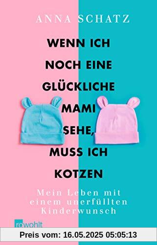 Wenn ich noch eine glückliche Mami sehe, muss ich kotzen: Mein Leben mit einem unerfüllten Kinderwunsch Wenn ich noch eine glückliche Mami sehe, muss ich kotzen: Mein Leben mit einem unerfüllten Kinderwunsch