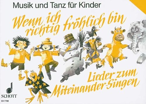 Wenn ich richtig fröhlich bin: Lieder zum Miteinander-Singen (+ Praxishilfe). Gesang (und Gitarre). Liederheft. (Musik und Tanz für Kinder - Grundausbildung) von SCHOTT MUSIC GmbH & Co KG, Mainz
