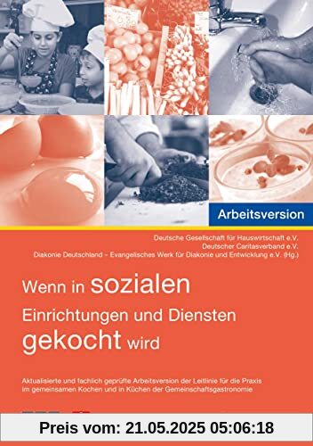 Wenn in sozialen Einrichtungen und Diensten gekocht wird: Gute Hygienepraxis, gute Herstellungspraxis und HACCP-gestützte Maßnahmen - Aktualisierte ... und in Küchen der Gemeinschaftsgastronomie Wenn in sozialen Einrichtungen und Diensten gekocht wird: Gute Hygienepraxis, gute Herstellungspraxis und HACCP-gestützte Maßnahmen - Aktualisierte ... und in Küchen der Gemeinschaftsgastronomie