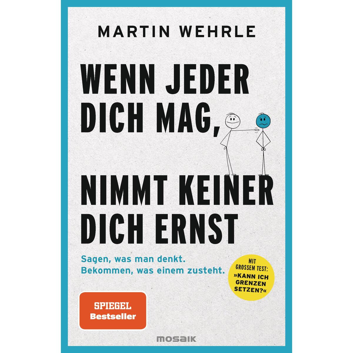 Wenn jeder dich mag, nimmt keiner dich ernst von Mosaik Verlag