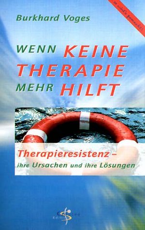 Wenn keine Therapie mehr hilft. Therapieresistenz - ihre Ursachen und ihre Lösungen von Silberschnur
