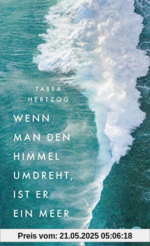 Wenn man den Himmel umdreht, ist er ein Meer