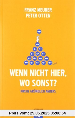 Wenn nicht hier, wo sonst?: Kirche gründlich anders
