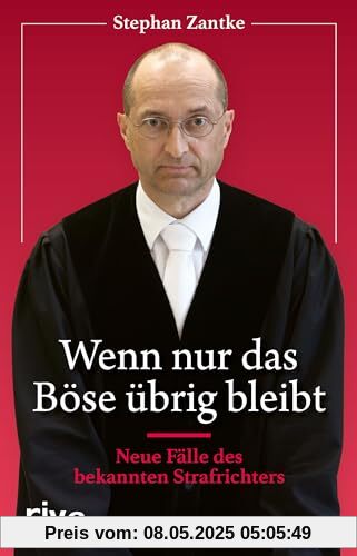 Wenn nur das Böse übrig bleibt: Neue Fälle des bekannten Strafrichters. Packende Justiz-Geschichten von Kriminalität und Verbrechen. Das perfekte Geschenk für Fans von True Crime