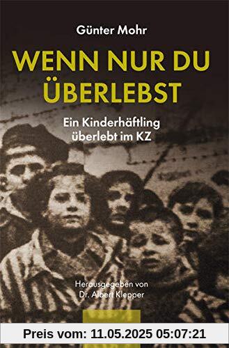 Wenn nur du überlebst: Ein Kinderhäftling überlebt im KZ