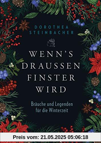 Wenn's draußen finster wird: Bräuche und Legenden für die Winterzeit. Mit Rezepten zur Winterzeit