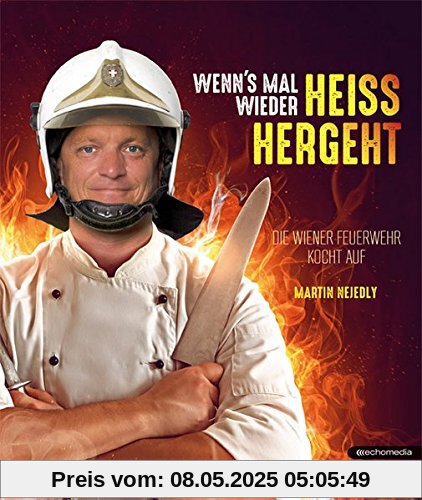 Wenn´s mal wieder heiss hergeht: Die Wiener Feuerwehr kocht auf